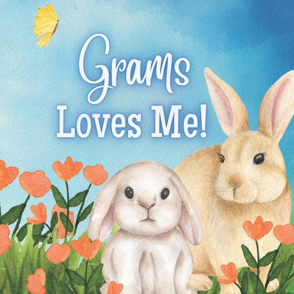 Grams Loves Me!: A Story about Grams love!