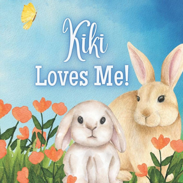 Kiki Loves Me!: A Story about Kiki's Love!