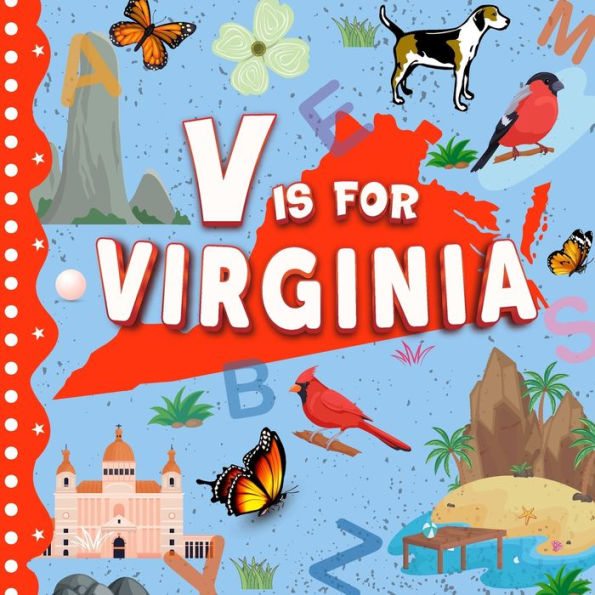 V is for Virginia: The Old Dominion Alphabet Book For Kids Learn ABC & Discover America States