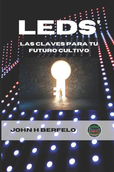 LEDs: Las Claves Para Tu Futuro Cultivo