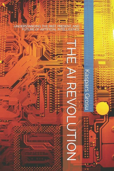 THE AI REVOLUTION: UNDERSTANDING THE PAST, PRESENT, AND FUTURE OF ARTIFICIAL INTELLIGENCE