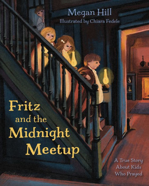 Fritz and the Midnight Meetup: A True Story About Kids Who Prayed