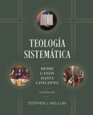 Title: Teologï¿½a Sistemï¿½tica Vol. 1, Author: Stephen J Wellum