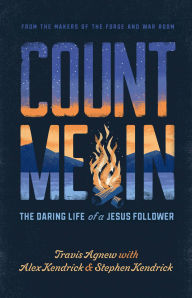 Title: Count Me In: The Daring Life of a Jesus Follower, Author: Travis Agnew