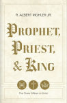 Alternative view 1 of Prophet, Priest, & King: The Three Offices of Christ