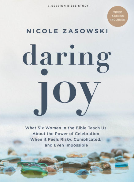 Daring Joy - Bible Study Book with Video Access: What Six Women in the Bible Teach Us About the Power of Celebration When It Feels Risky, Complicated, and Even Impossible