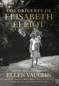 Title: Los Orï¿½genes de Elizabeth Elliot, Author: Ellen Vaughn