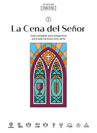 Title: Ekklesia: La Cena del Seï¿½or - Estudio Bï¿½blico: Guï¿½a Completa Para Prepararse Para Este Hermoso Acto de Fe, Author: Lifeway Recursos Editorial Staff