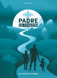 Title: Padre de Corazï¿½n - Estudio Bï¿½blico, Author: Rafael Gutiïrrez