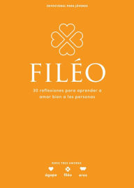 Title: Filéo - Devocional para jóvenes: 30 reflexiones para aprender amar bien a las personas, Author: Lifeway Recursos Editorial Staff