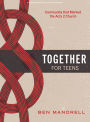 Together - Teen Bible Study Book: Community that Marked the Acts 2 Church