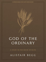 Download free ebooks online for kindle God of the Ordinary - Bible Study Book with Video Access: A Study in the Book of Ruth by Alistair Begg FB2