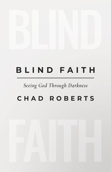 Blind Faith: Seeing God Through Darkness