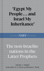 Egypt My People... and Israel My Inheritance: The Non-Israelite Nations In The Latter Prophets