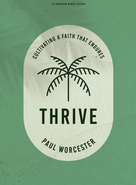 Thrive - Bible Study Book: Cultivating a Faith that Endures