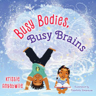 Title: Busy Bodies, Busy Brains, Author: Kristie Anyabwile