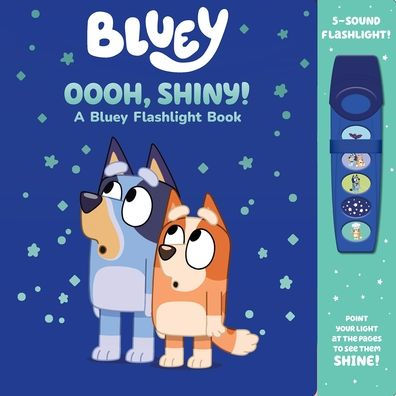 Bluey: Oooh, Shiny! a Bluey Flashlight Book Sound Book