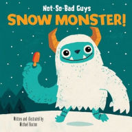Title: Not-So-Bad Guys Snow Monster!, Author: Michael Buxton