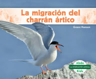 Title: La Migraciï¿½n del Charrï¿½n ï¿½rtico (Arctic Tern Migration), Author: Grace Hansen