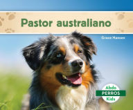 Title: Pastor Australiano (Australian Shepherds), Author: Grace Hansen