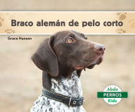 Title: Braco Alemï¿½n de Pelo Corto (German Shorthaired Pointers), Author: Grace Hansen