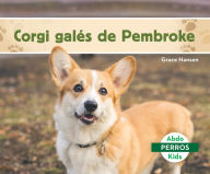 Title: Corgi Galï¿½s de Pembroke (Pembroke Welsh Corgis), Author: Grace Hansen