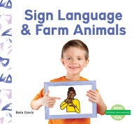 Title: Sign Language & Farm Animals, Author: Bela Davis