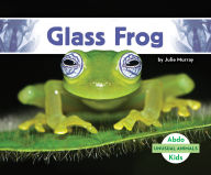 Title: Glass Frog, Author: Julie Murray