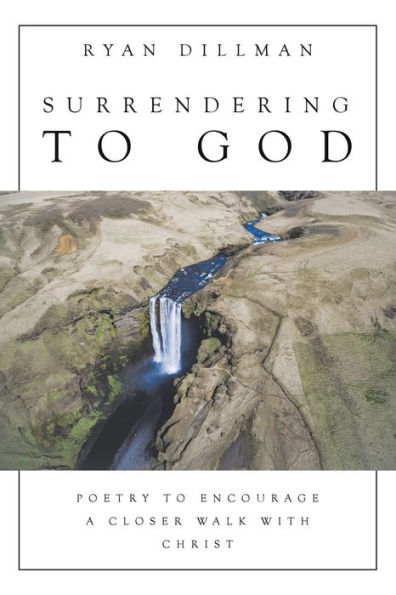 Surrendering to God: Poetry Encourage a Closer Walk with Christ