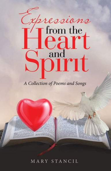 Expressions from the Heart and Spirit: A Collection of Poems Songs