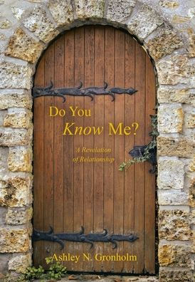 Do You Know Me?: A Revelation of Relationship