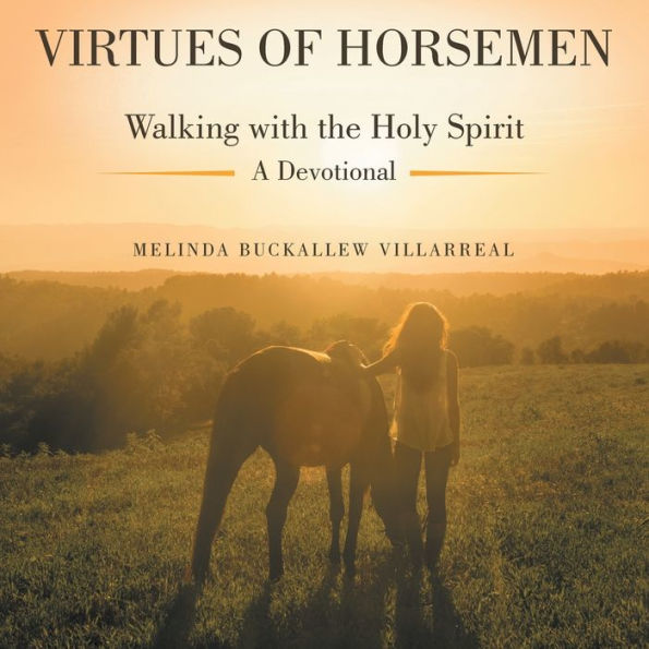 Virtues of Horsemen: Walking with the Holy Spirit A Devotional