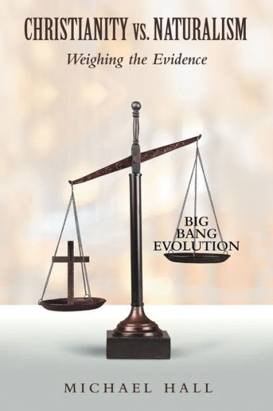 Christianity vs. Naturalism: Weighing the Evidence