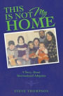 This Is Not My Home: A Story About International Adoption