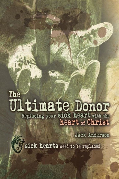 the Ultimate Donor: Replacing Your Sick Heart with of Christ