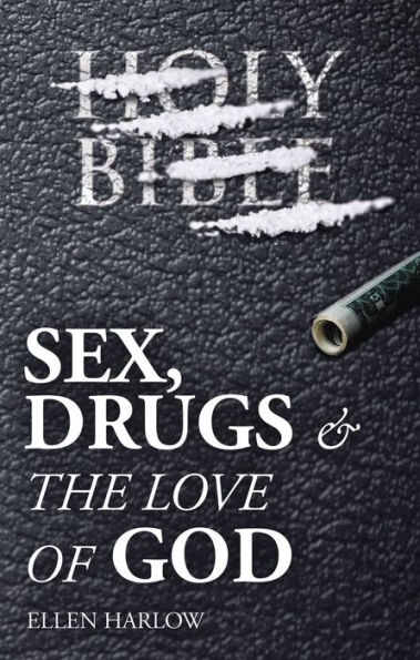 Sex, Drugs & The Love of God