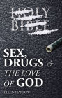 Sex, Drugs & The Love of God