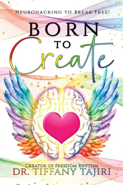 Born to Create: Neurohacking Break Free!