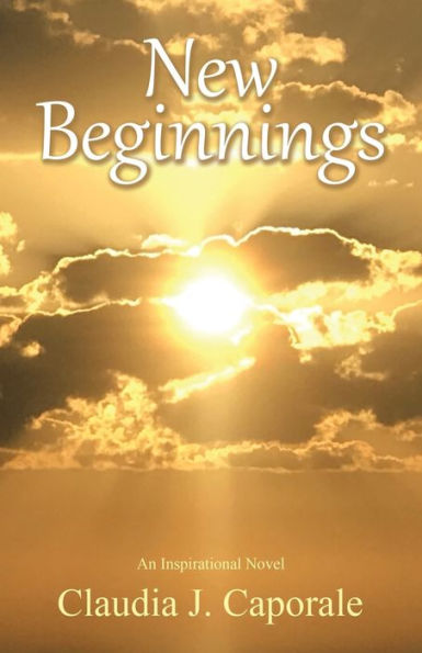 New Beginnings: An Inspirational Novel