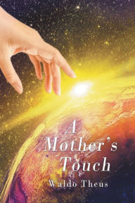 Title: A Mother's Touch, Author: Waldo Theus