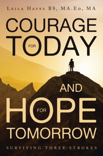 Courage for Today and Hope Tomorrow: Surviving Three Strokes