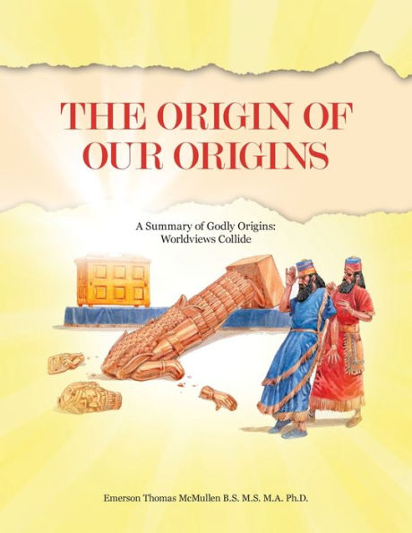 The Origin of Our Origins: A Summary Godly Worldviews Collide