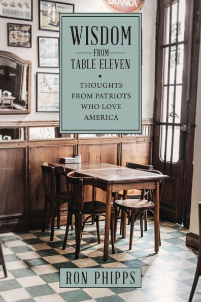 Wisdom from Table Eleven: Thoughts Patriots who love America