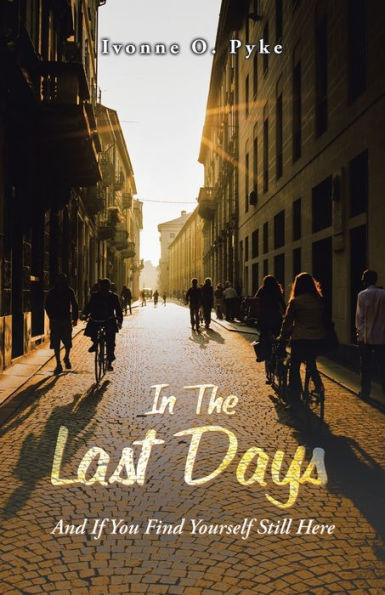 The Last Days: And If You Find Yourself Still Here