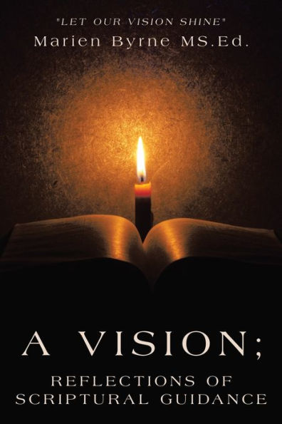 A Vision; Reflections of Scriptural Guidance: "Let Our Vision Shine"