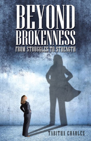 Beyond Brokenness: From Struggles to Strength