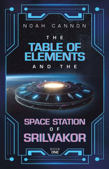 the Table of Elements and Space Station Srilvakor: Book One