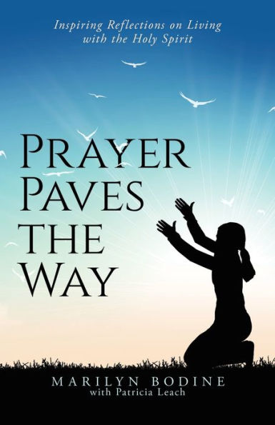 Prayer Paves the Way: Inspiring Reflections on Living with Holy Spirit