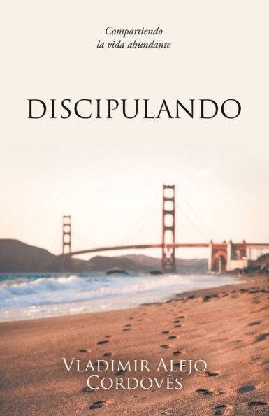 Discipulando: Compartiendo la vida abundante