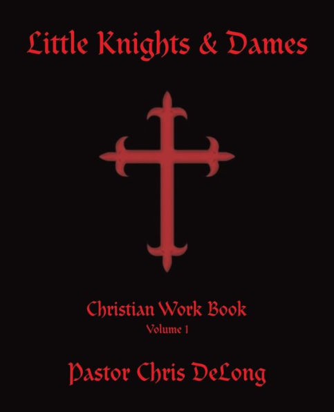 Little Knights & Dames: Christian Work Book Volume 1